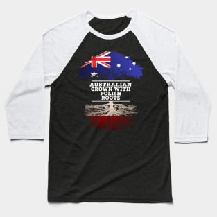 Australian Grown With Polish Roots - Gift for Polish With Roots From Poland Baseball T-Shirt